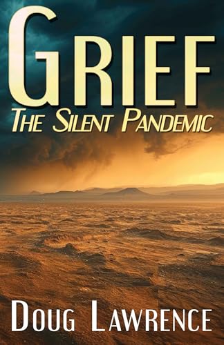 Grief: The Silent Pandemic (Kindle Edition)