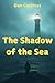 The Shadow of the Sea
