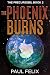 The Phoenix Burns: The Prec...