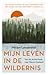 Mijn leven in de wildernis: van de Achterhoek naar Nieuw-Zeeland