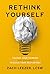 Rethink Yourself by Zach Leezer