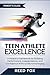 TEEN ATHLETE EXCELLENCE: A ...