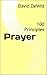Prayer: 100 Principles
