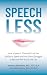 Speechless: How a Speech Therapist Lost Her Ability to Speak and Her Silent Struggle to Reclaim Her Voice and Life