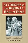 Attorneys in the Baseball Hall of Fame: A Collection of Biographical Essays Attorneys in the Baseball Hall of Fame: A Collection of Biographical Essays