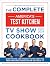 The Complete America’s Test Kitchen TV Show Cookbook 2001–2024 by America's Test Kitchen The Complete America’s Test Kitchen TV Show Cookbook 2001–2024 by America's Test Kitchen