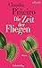 Die Zeit der Fliegen: Roman (German Edition)