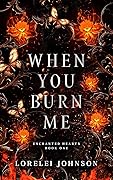 When You Burn Me