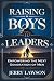 RAISING BOYS TO LEADERS : E...