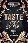 Taste Me. Fuoco e...