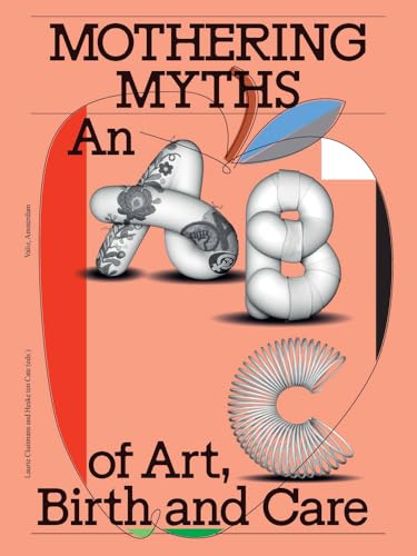 Mothering Myths: An ABC of Art, Birth and Care (Paperback)