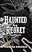 Haunted By Regret by Virginia Conaway Haunted By Regret by Virginia Conaway