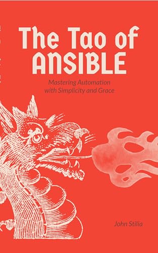 The Tao of Ansible: Mastering Automation with Simplicity and Grace (The TAO of DevOps Book 3)