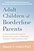 Adult Children of Borderline Parents: A Trauma-Informed Guide to Recover from a Toxic Childhood and Discover a Healthy Sense of Self