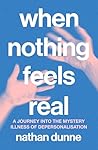 When Nothing Feels Real: A Journey Into the Mystery Illness of Depersonalisation
