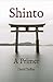 Shinto: A Primer (Comparative Religion: Primer Series Book 7)