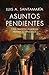 Asuntos pendientes: Toda tragedia ignorada prepara su venganza (Serie Mónica Lago) (Spanish Edition)