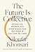 The Future Is Collective: Effective Workplace Strategies for Building a Culture of Care--Frameworks and practices for nonprofits and changemakers