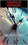 Mayhem At Midnight by Zachery Clark