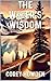 The Wanderer's Wisdom by Corey Howden