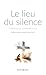 Le lieu du silence: Chemins...