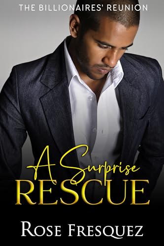 A Surprise Rescue (The Billionaires' Reunion Book 6)