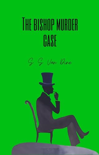 The Bishop Murder Case: A Philo Vance Story