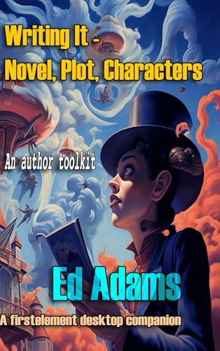 Writing IT - Novel, Plot, Characters: a novel creation toolkit