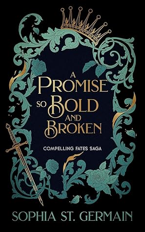 A Promise so Bold and Broken (Compelling Fates Saga, #2)