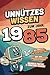 Unnützes Wissen zum Jahr 19...