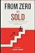 From Zero to Sold: Masterin...