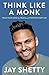 Think Like a Monk by Jay Shetty