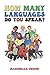 How Many Languages Do You S...