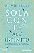 Sola con te all'infinito by Olivie Blake