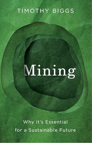Mining: Why It's Essential for a Sustainable Future (Paperback)