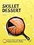 The Ultimate Skillet Dessert Cookbook by Hazel I. Guzman