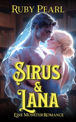 Sirus und Lana: Eine Monster-Romance (Gefährtin des Monsters) (German Edition)