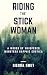 Riding the Stick Woman : A ...