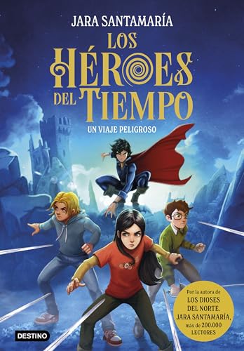 Portada de Los Héroes del Tiempo 1. Un viaje peligroso, de Jara Santamaría