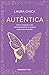 Auténtica: Cómo empezar a s...