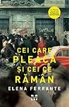 Cei care pleacă și cei ce rămân by Elena Ferrante