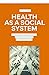 Health as a Social System: ...