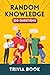 Random Knowledge Trivia Book by Rann Lowe