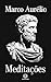 Marco Aurélio: Meditações: Pensamentos para mim mesmo – Nova tradução do clássico do estoicismo para leitores contemporâneos (Editora Novelaris) (Portuguese Edition)