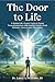 The Door to Life: A Behind-...