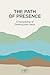 The Path of Presence: A Dis...