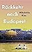 Rückkehr nach Budapest