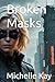 Broken Masks