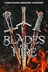 Blades for Hire: A Dark Fantasy Mercenary Anthology