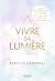 Vivre sa Lumière - Le guide des artisans de lumière pour répondre à l'appel de votre âme